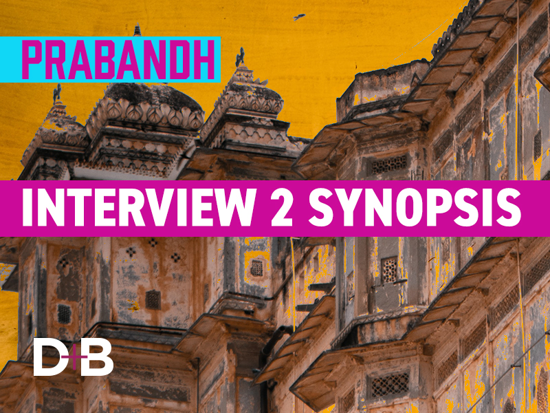 Prabandh – Synopsis of interview 2